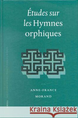 Études Sur Les Hymnes Orphiques Morand, Anne-France 9789004120303 Brill Academic Publishers