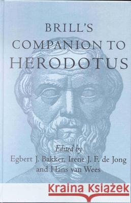 Brill's Companion to Herodotus E. Bakker I. J. F. De Jong H. Van Wees 9789004120600 Brill Academic Publishers