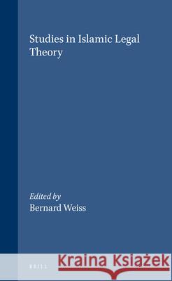 Studies in Islamic Legal Theory Weiss 9789004120662