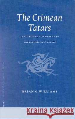 The Crimean Tatars: The Diaspora Experience and the Forging of a Nation Williams 9789004121225 Brill Academic Publishers