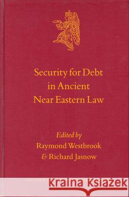 Security for Debt in Ancient Near Eastern Law Raymond Westbrook Richard Jasnow 9789004121249