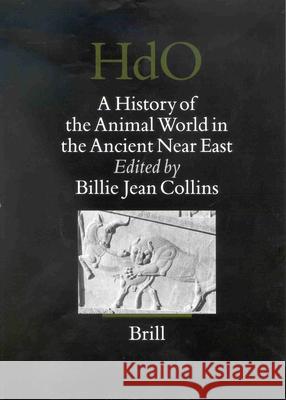 A History of the Animal World in the Ancient Near East Collins 9789004121263
