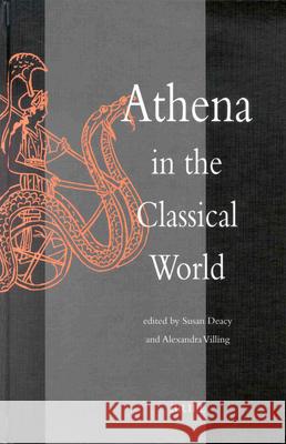 Athena in the Classical World Susan Deacy Alexandra Villing S. Deacy 9789004121423