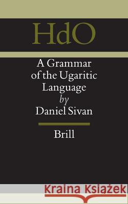 A Grammar of the Ugaritic Language: Second Impression with Corrections Sivan 9789004122932 Brill Academic Publishers