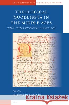 Theological Quodlibeta in the Middle Ages: The Thirteenth Century C. D. Schabel Christopher D. Schabel 9789004123335 Brill Academic Publishers