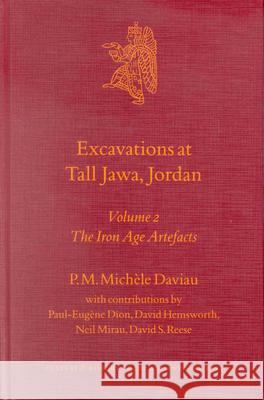 excavations at tall jawa, jordan, volume 2 the iron age artefacts  P. M. Michele Daviau Paul-Eugene Dion David Hemsworth 9789004123632 Brill Academic Publishers