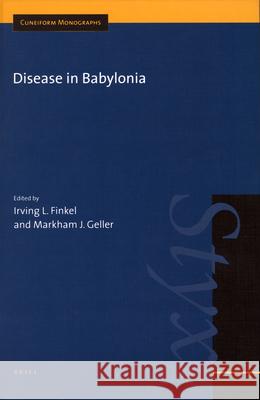 Disease in Babylonia Irving L. Finkel Markham J. Geller 9789004124011