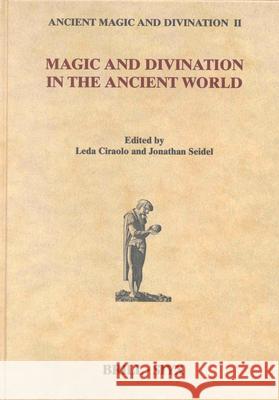 Magic and Divination in the Ancient World L. Ciraolo J. Seidel 9789004124066 Brill Academic Publishers