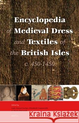 Encyclopedia of Medieval Dress and Textiles of the British Isles, C. 450-1450 Gale Owen-Crocker Elizabeth Coatsworth Maria Hayward 9789004124356 Brill Academic Publishers