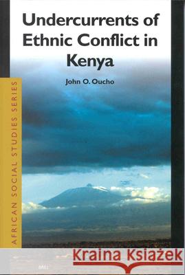 Undercurrents of Ethnic Conflict in Kenya Oucho, John 9789004124592 Brill Academic Publishers