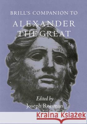 Brill's Companion to Alexander the Great J. Roisman 9789004124639