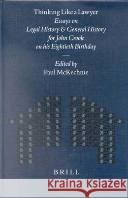 Thinking Like a Lawyer: Essays on Legal History and General History for John Crook on His Eightieth Birthday J. A. Crook 9789004124745 Brill Academic Publishers