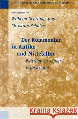 Der Kommentar in Antike Und Mittelalter, Bd. 1: Beiträge Zu Seiner Erforschung Geerlings, Wilhelm 9789004125285 Brill Academic Publishers