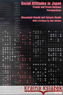 Social Attitudes in Japan: Trends and Cross-National Perspectives Masamichi Sasaki Tatsuzo Suzuki 9789004125322