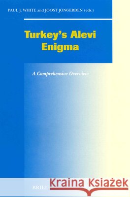 Turkey's Alevi Enigma: A Comprehensive Overview White 9789004125384 Brill Academic Publishers