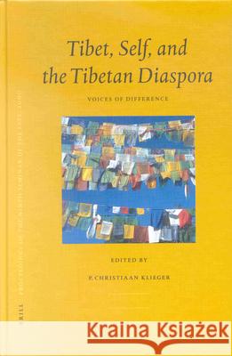 Proceedings of the Ninth Seminar of the IATS, 2000. Volume 8: Tibet, Self, and the Tibetan Diaspora: Voices of Difference P. Christiaan Klieger 9789004125551