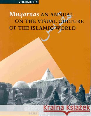 Muqarnas, Volume 19 Gulru Necipogulu 9789004125933 Brill Academic Publishers