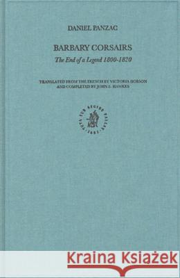 Barbary Corsairs: The End of a Legend 1800-1820 Daniel Panzac Victoria Hobson 9789004125940 Brill Academic Publishers