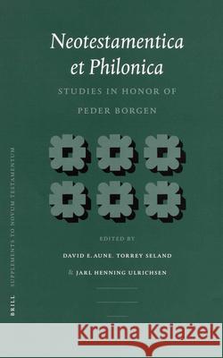 Neotestamentica Et Philonica: Studies in Honor of Peder Borgen Antoinette Clark Wire D. E. Aune Seland 9789004126107 Brill Academic Publishers