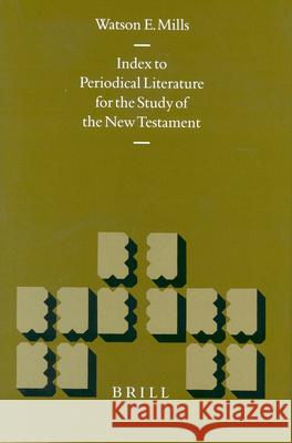 Index to Periodical Literature for the Study of the New Testament Watson E. Mills 9789004126169