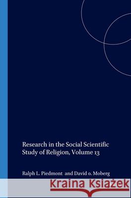 Research in the Social Scientific Study of Religion, Volume 13 R. L. Piedmont D. O. Moberg 9789004126206 Brill Academic Publishers