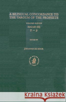 Bilingual Concordance to the Targum of the Prophets, Volume 11 Isaiah (Ayin - Taw) Johannes C. D 9789004126381 Brill Academic Publishers