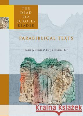 The Dead Sea Scrolls Reader, Volume 3 Parabiblical Texts Donald W. Parry Emanuel Tov 9789004126473 Brill Academic Publishers