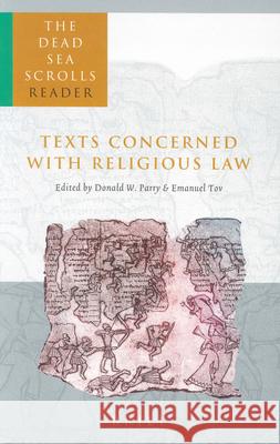 The Dead Sea Scrolls Reader, Volume 1 Texts Concerned with Religious Law D. W. Parry E. Tov Donald W. Parry 9789004126503