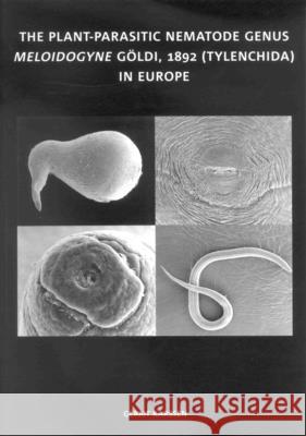 The Plant-Parasitic Nematode Genus Meloidogyne Göldi, 1892 (Tylenchida) in Europe Karssen 9789004127906 Brill Academic Publishers