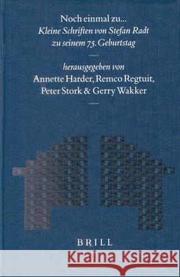 Noch Einmal Zu...: Kleine Schriften Von Stefan Radt Peter Stork Gerry Wakker Annette Harder 9789004127944 Brill Academic Publishers