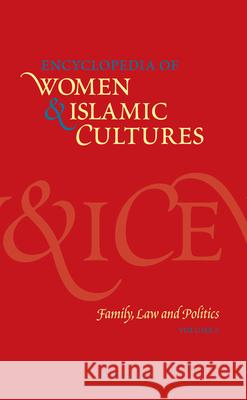 Encyclopedia of Women & Islamic Cultures Vol. 2: Family, Law and Politics S. Joseph 9789004128187 Brill Academic Publishers