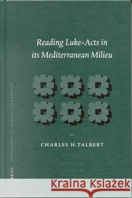 Reading Luke-Acts in Its Mediterranean Milieu Talbert 9789004129641