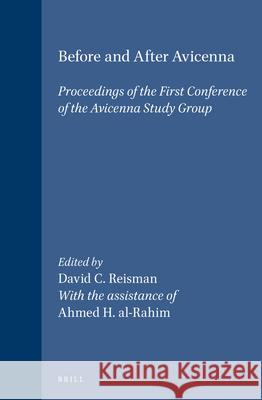 Before and After Avicenna: Proceedings of the First Conference of the Avicenna Study Group Reisman 9789004129788 Brill Academic Publishers