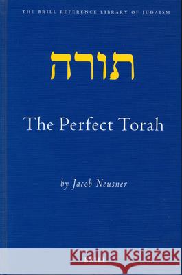 The Perfect Torah Neusner 9789004130333 Brill Academic Publishers