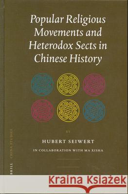 Popular Religious Movements and Heterodox Sects in Chinese History Seiwert 9789004131460 Brill Academic Publishers