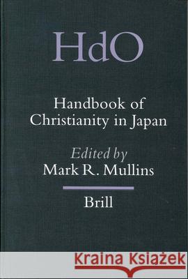 Handbook of Christianity in Japan Mark Mullins 9789004131569 Brill