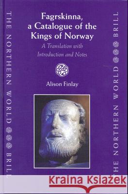 Fagrskinna, a Catalogue of the Kings of Norway: A Translation with Introduction and Notes A. Finlay Alison Finlay 9789004131729 Brill Academic Publishers