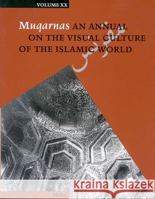 Muqarnas, Volume 20 Gulru Necipogulu 9789004132078