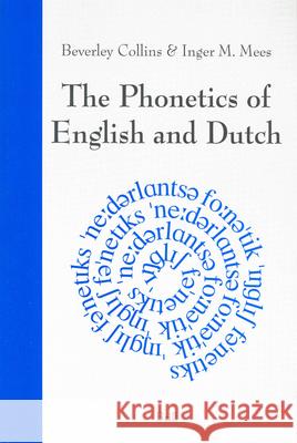 The Phonetics of English and Dutch Beverley Collins Inger M. Mees 9789004132252 Brill Academic Publishers