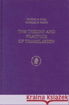 The Theory and Practice of Translation: (Fourth Impression) Nida 9789004132818 Brill Academic Publishers