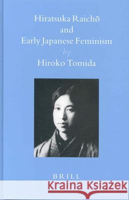 Hiratsuka Raichō And Early Japanese Feminism Tomida 9789004132986 Brill Academic Publishers