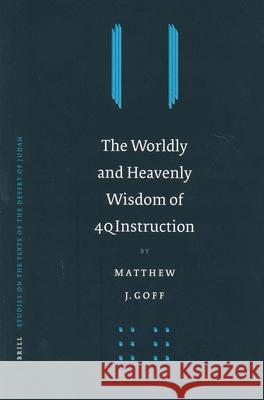 The Worldly and Heavenly Wisdom of 4qinstruction Goff 9789004135918 Brill Academic Publishers