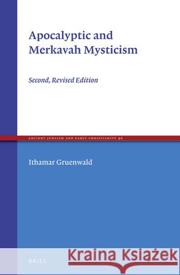 Apocalyptic and Merkavah Mysticism: Second, Revised Edition Ithamar Gruenwald 9789004136021 Brill Academic Publishers
