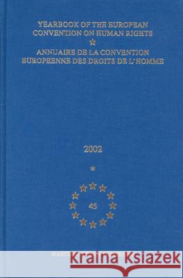 Yearbook of the European Convention on Human Rights/Annuaire de la Convention Europeenne Des Droits de l'Homme, Volume 45 (2002) Council of Europe/Conseil de L'Europe    The Council of Europe                    Directorate of Human Rights 9789004136472 Brill Academic Publishers