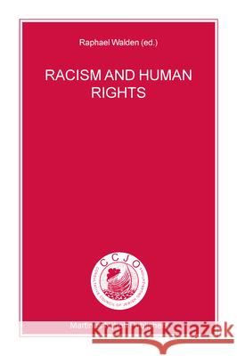 Racism and Human Rights R. Walden Shoresh Charitable Trust 9789004136519 Brill Academic Publishers