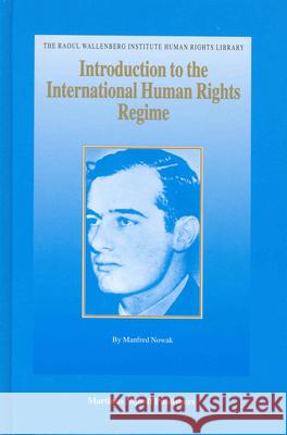 Introduction to the International Human Rights Regime Manfred Nowak M. Nowak 9789004136588 Brill Academic Publishers