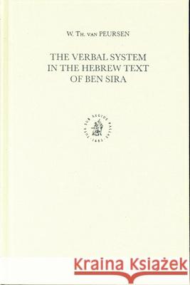 The Verbal System in the Hebrew Text of Ben Sira W. Th Van Peursen 9789004136670 Brill Academic Publishers