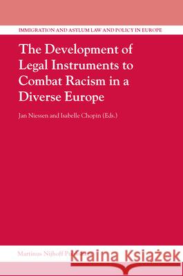 The Development of Legal Instruments to Combat Racism in a Diverse Europe Niessen, Jan 9789004136861 Brill Academic Publishers