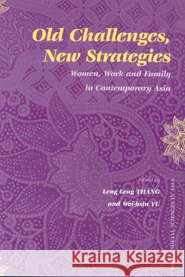 Old Challenges, New Strategies: Women, Work and Family in Contemporary Asia L. L. Thang W. H. Yu Leng Leng Thang 9789004137325 Brill Academic Publishers