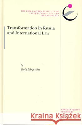 Transformation in Russia and International Law Tarja Langstrom T. Lengstrvm 9789004137547